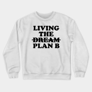 Living plan B - black text Crewneck Sweatshirt